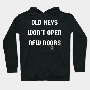 old keys won't open new doors Hoodie